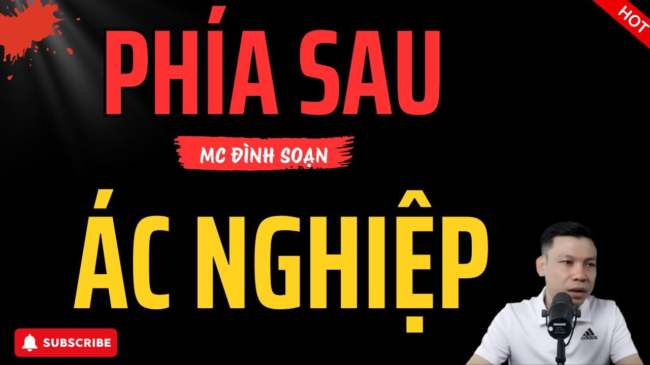 PHÍA SAU ÁC NGHIỆP – Cái Giá Đắt Cho Những Việc Làm Trong Bóng Tối | Truyện Ma Có Thật Đình Soạn Kể