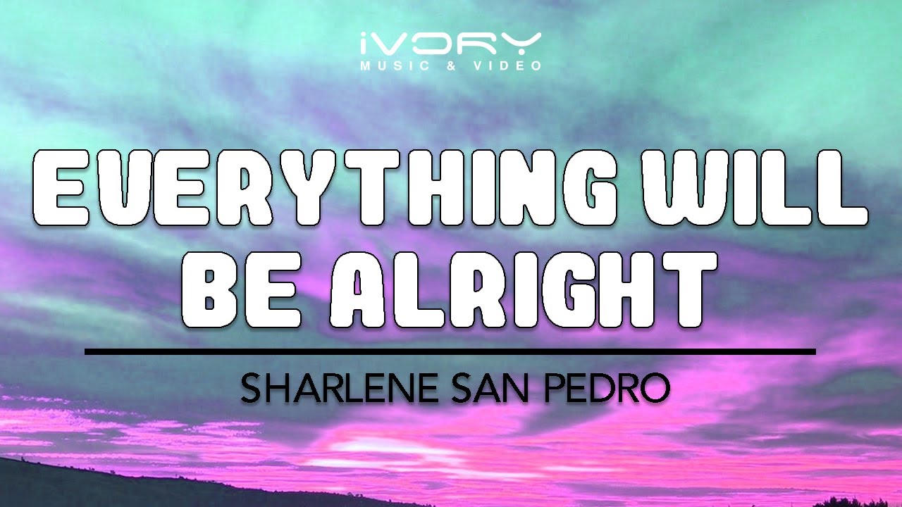 Sharlene San Pedro - Everything Will Be Alright (Official Lyric Video)