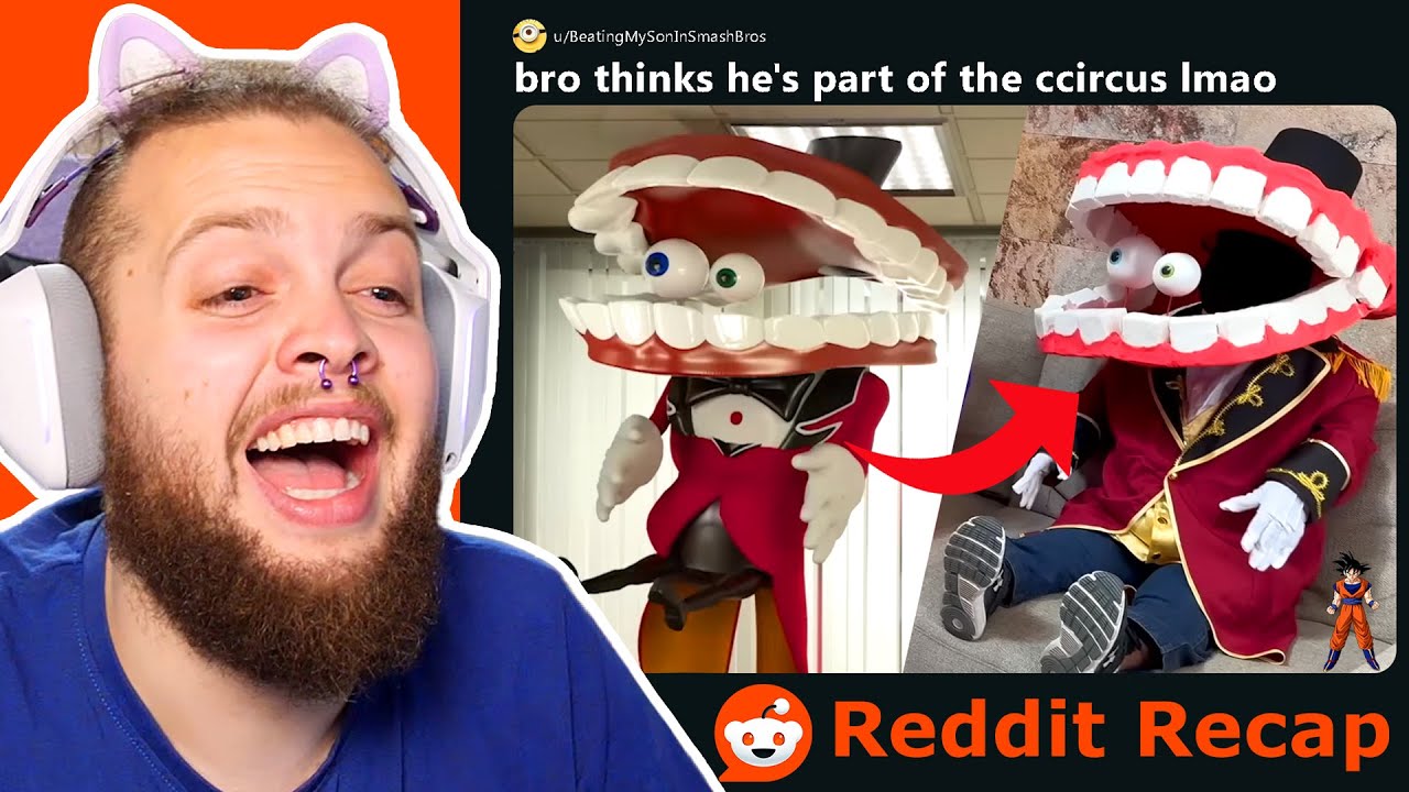 BRO IS NOT PART OF THE CIRCUS 💀 - Reddit Recap
