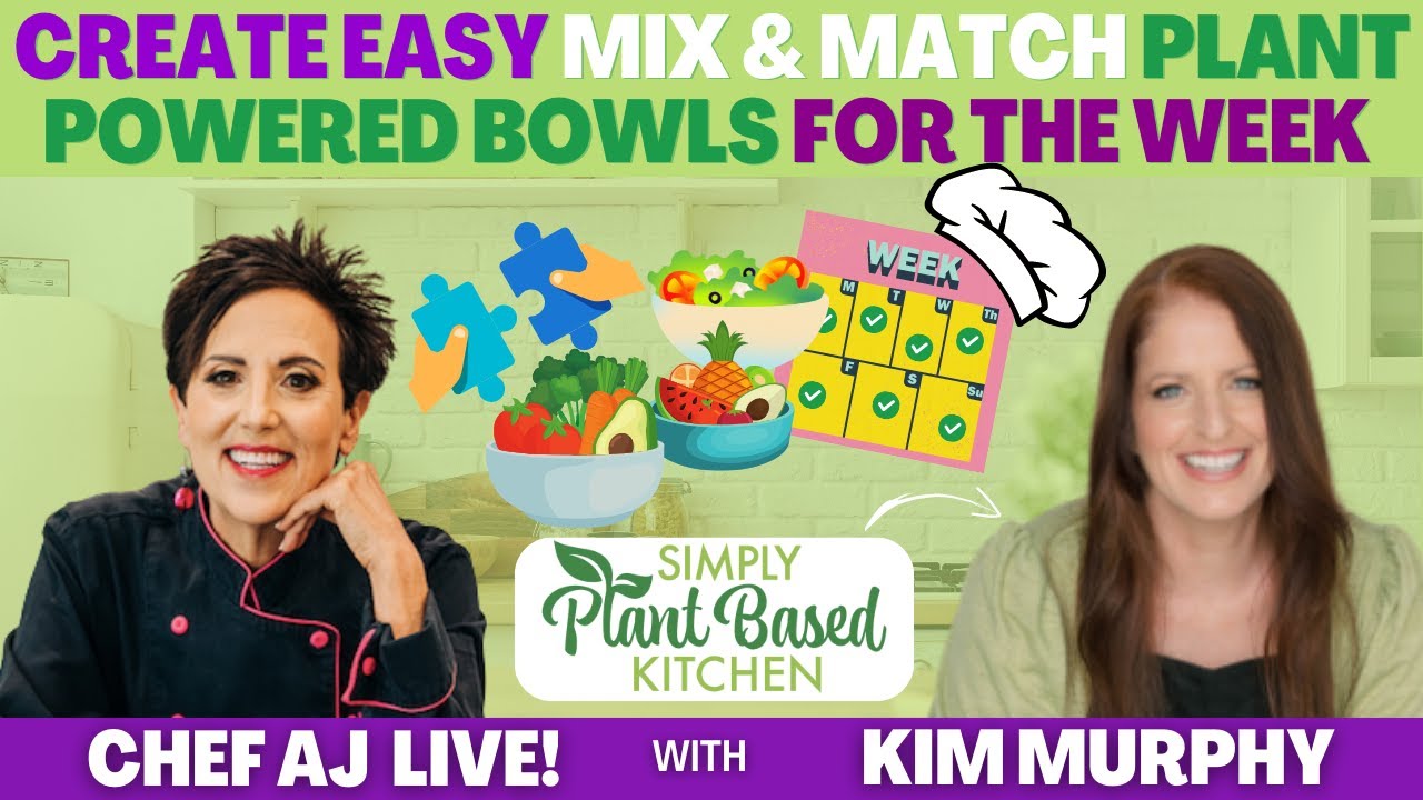 Create Easy Mix & Match Plant Powered Bowls for the Week - Kim Murphy of Simply Plant-Based Kitchen