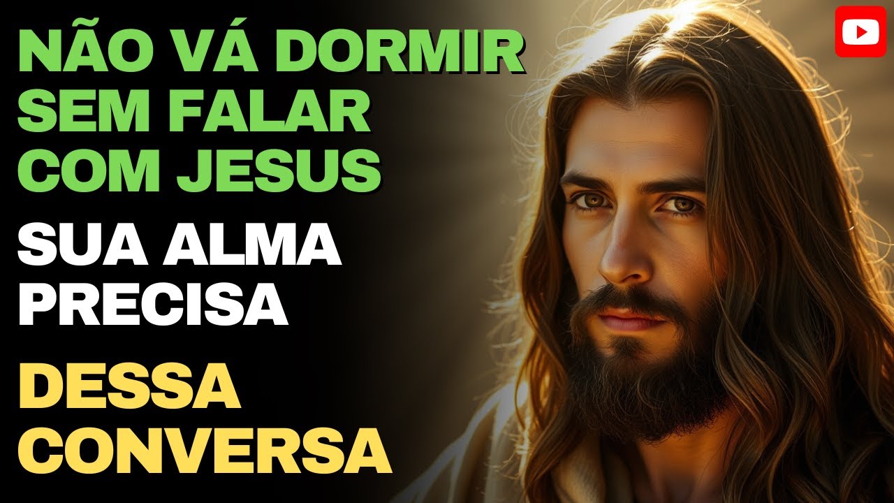ANTES DE DORMIR, OU&Ccedil;A ISSO: Uma Conversa com Jesus que Vai Acalmar Sua Alma | Palavra da Noite