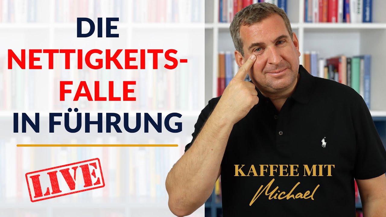 Die Nettigkeits-Falle in F&uuml;hrung || KAFFEE MIT MICHAEL