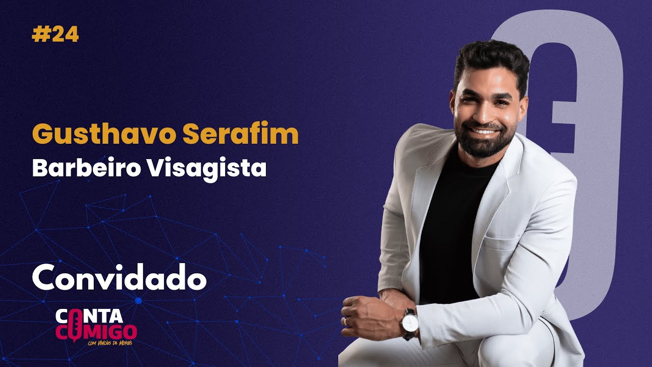 #24 GUSTHAVO SERAFIM / Visagismo e Terapia Capilar: Transformando Vidas e Carreiras