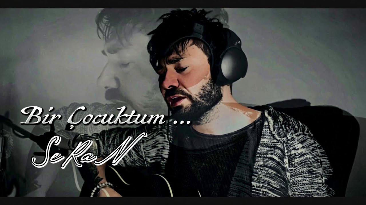 SeRaN - Bir &Ccedil;ocuktum ( Akustik Versiyon )