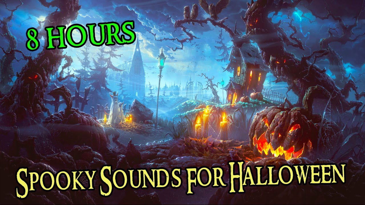 Spooky Sounds For Halloween Halloween Sounds Of Horror 8 hours