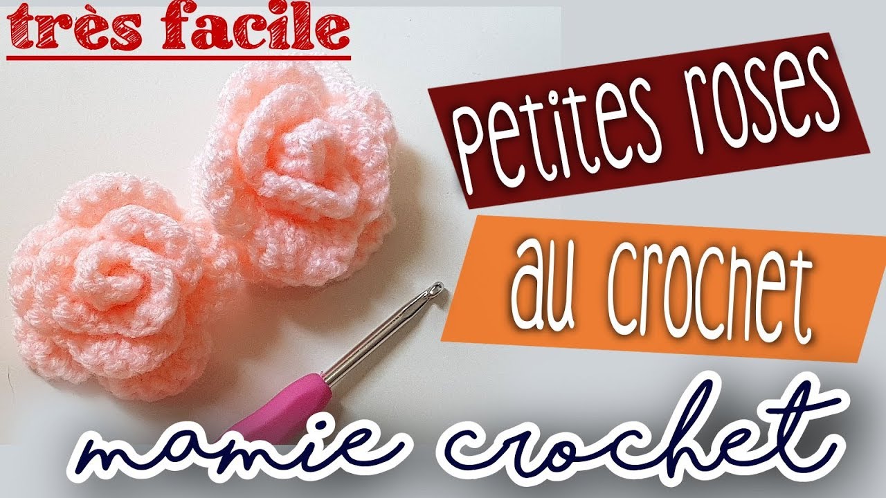 comment faire des petites roses au crochet facile pour d&eacute;butantes