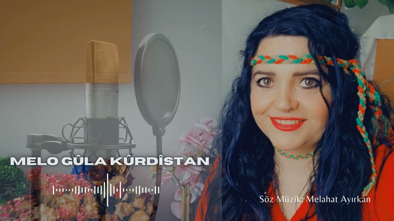 MELO GULA KÜRDISTAN  SÖZ MÜZİK MELAHAT AYİRKAN 