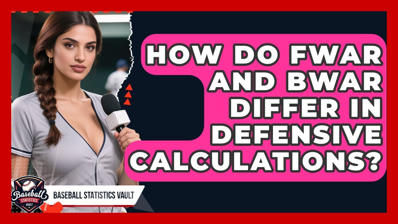 How Do fWAR And bWAR Differ In Defensive Calculations? - Baseball Statistics Vault