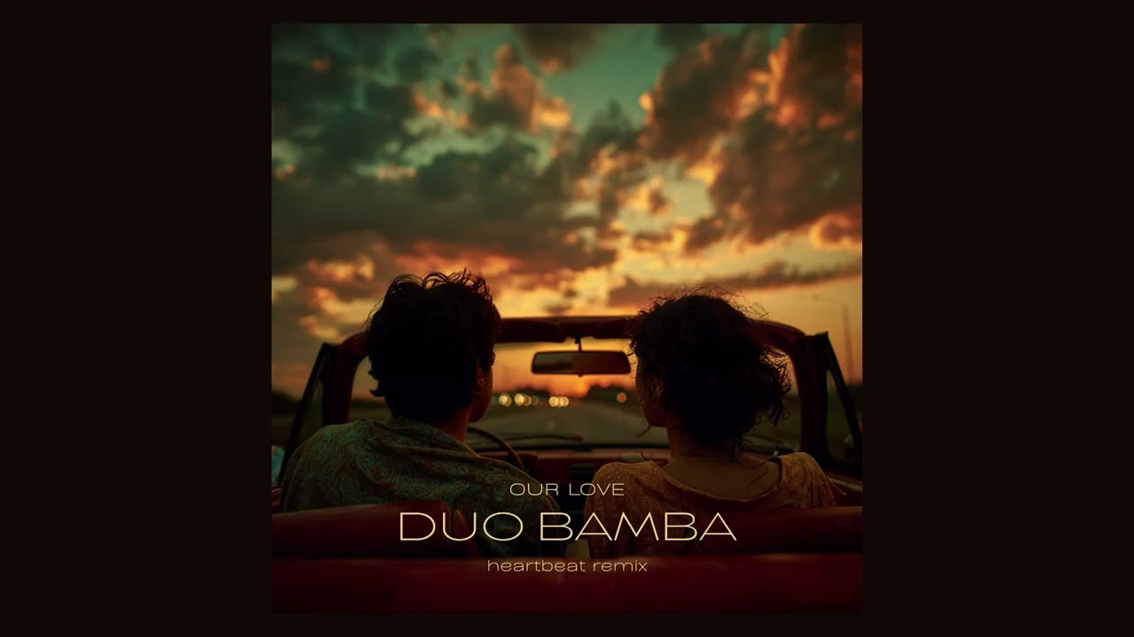 Duo Bamba – Our Love (Heartbeat Remix) | Official Audio