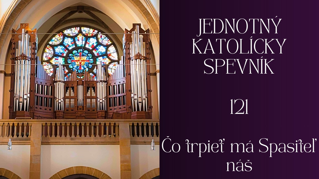 JKS 121 Čo trpieť má Spasiteľ náš