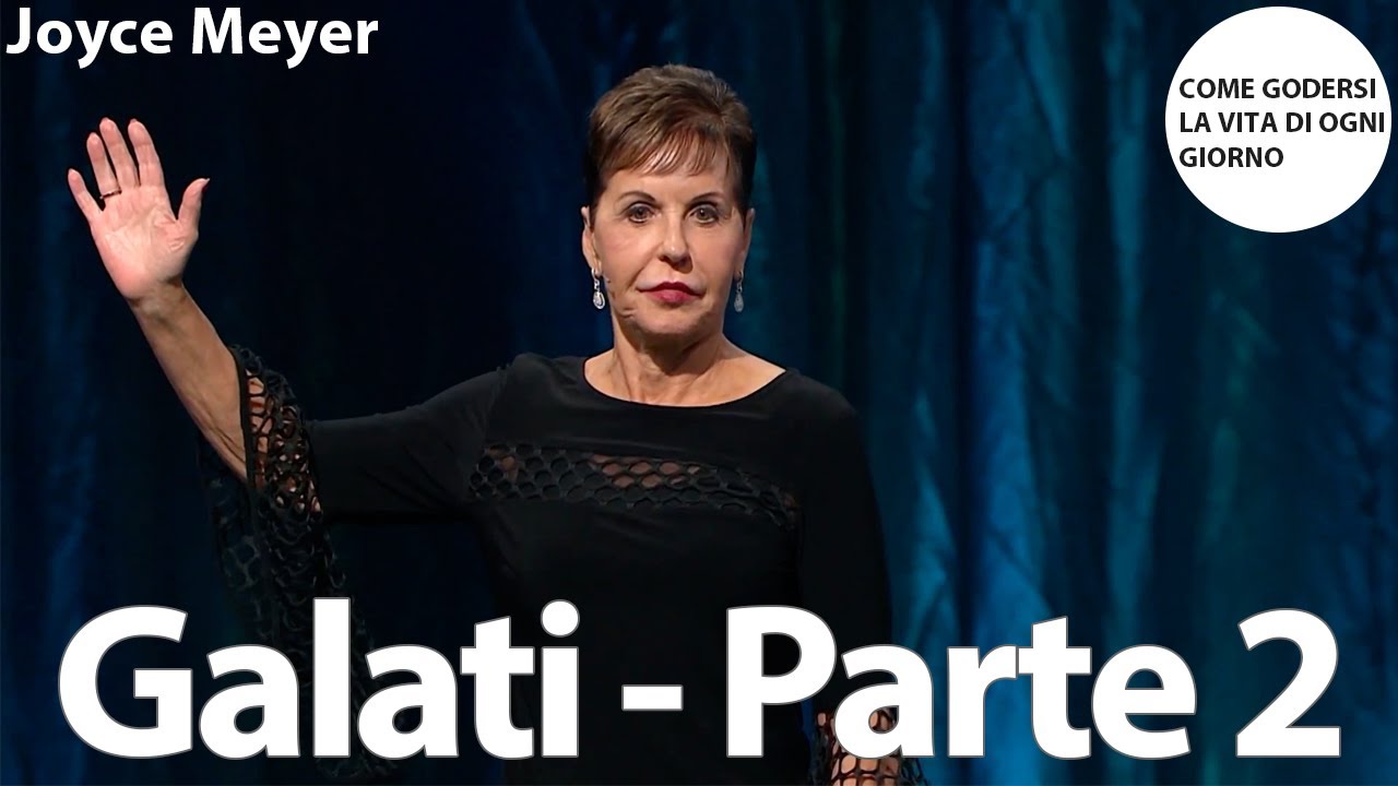 Galati - Parte 2 | Joyce Meyer