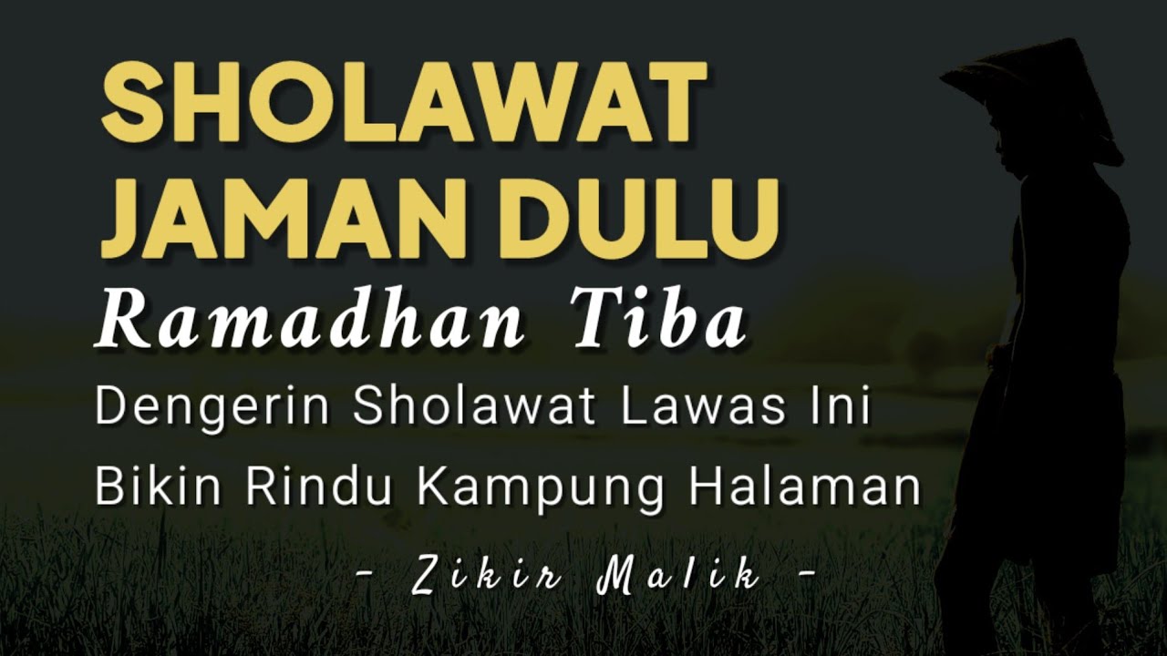 Spesial Masuk Ramadhan, Sholawat Jaman Dulu Yang Selalu Bikin Rindu Suasana Kampung - Zikir Malik