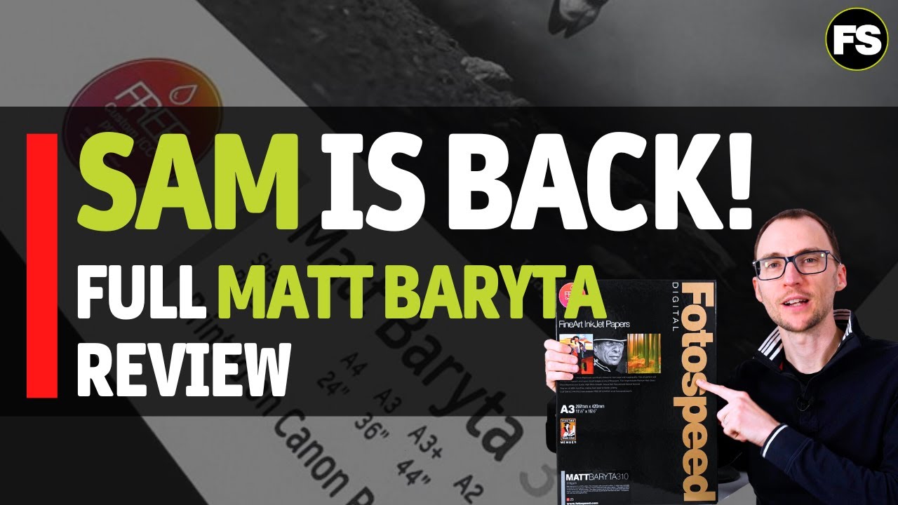 What will Sam say about the Matt Baryta 310? - Fotospeed | Paper for Fine Art & Photography