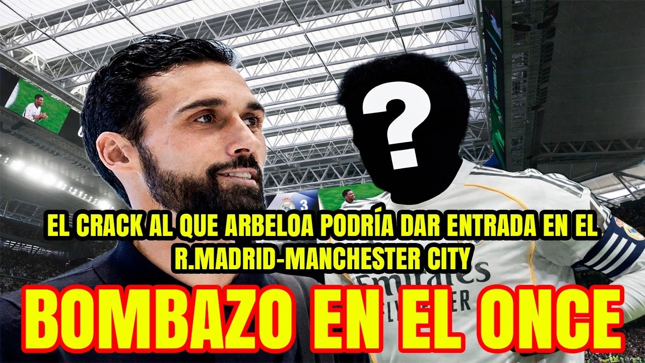 BOMBAZO EN EL ONCE El crack al que Arbeloa podría dar entrada en el R.Madrid-Manchester City