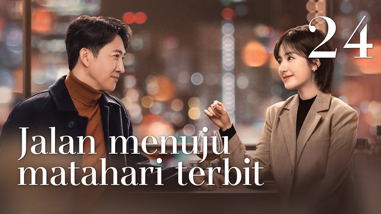 Jalan menuju matahari terbit 24丨Drama terbaru tahun 2023 yang paling direkomendasi