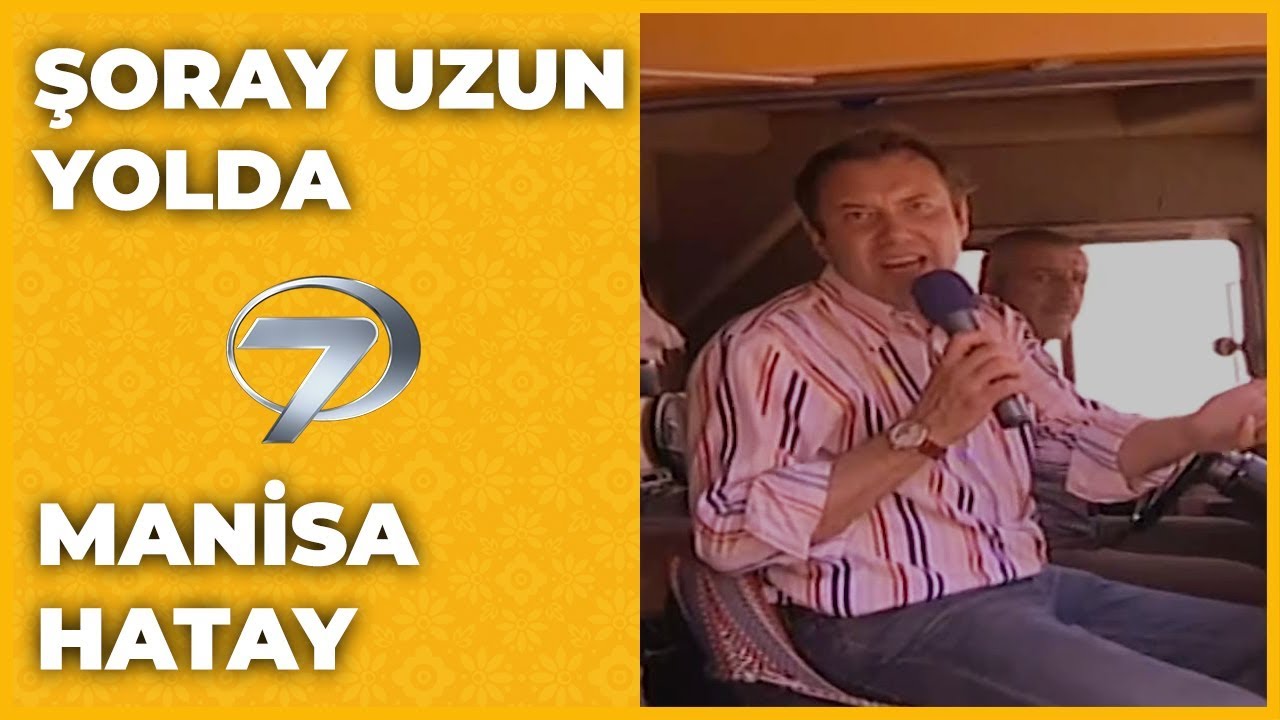 Manisa | Hatay - Şoray Uzun Yolda