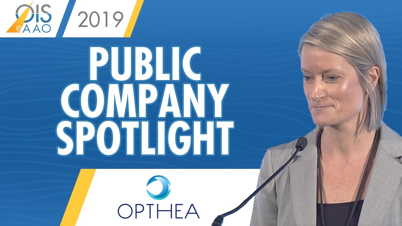 OPTHEA - Public Company Spotlight at Ophthalmology Innovation Summit @ AAO 2019