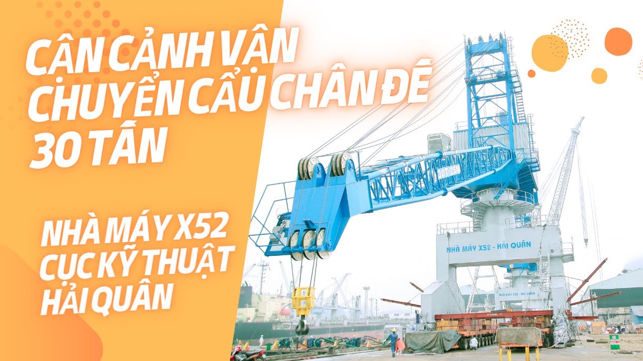 Cẩu Ch&acirc;n Đế 30 Tấn | Nh&agrave; M&aacute;y X52 | VINALIFT