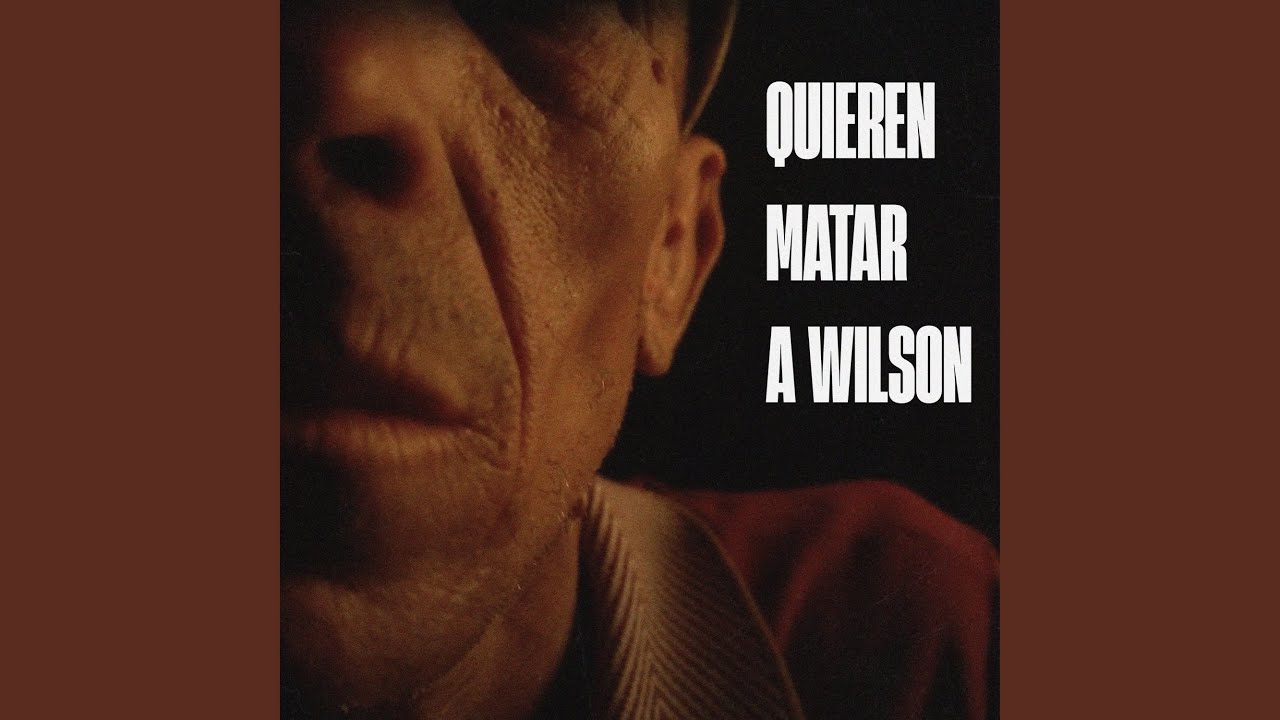 Quieren Matar a Wilson