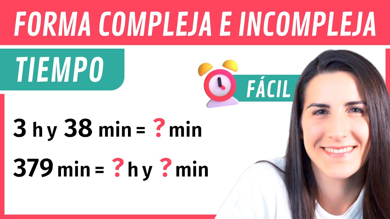 Forma COMPLEJA e INCOMPLEJA ⌚ Conversión de Unidades de Tiempo