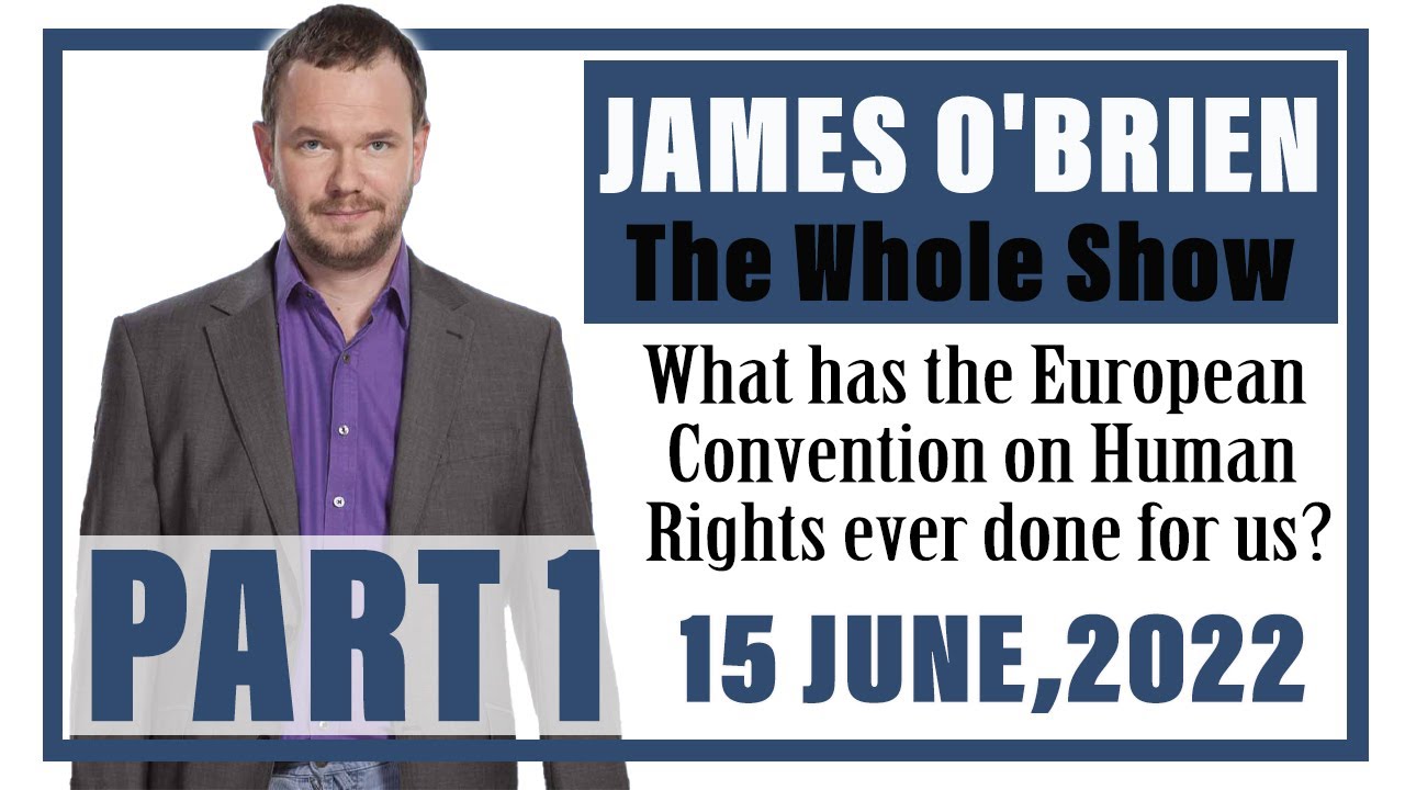 James O'Brien - The Whole Show: What has the European Convention on Human Rights ever done for us?
