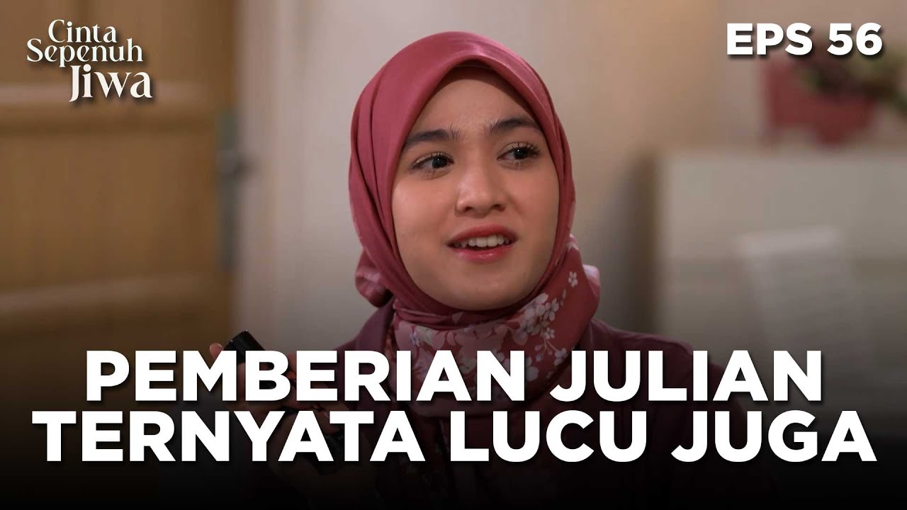 Lala Baru Sadar Kalau Pemberian Julian Itu Lucu Juga - CINTA SEPENUH JIWA | EPS 56 Part 1