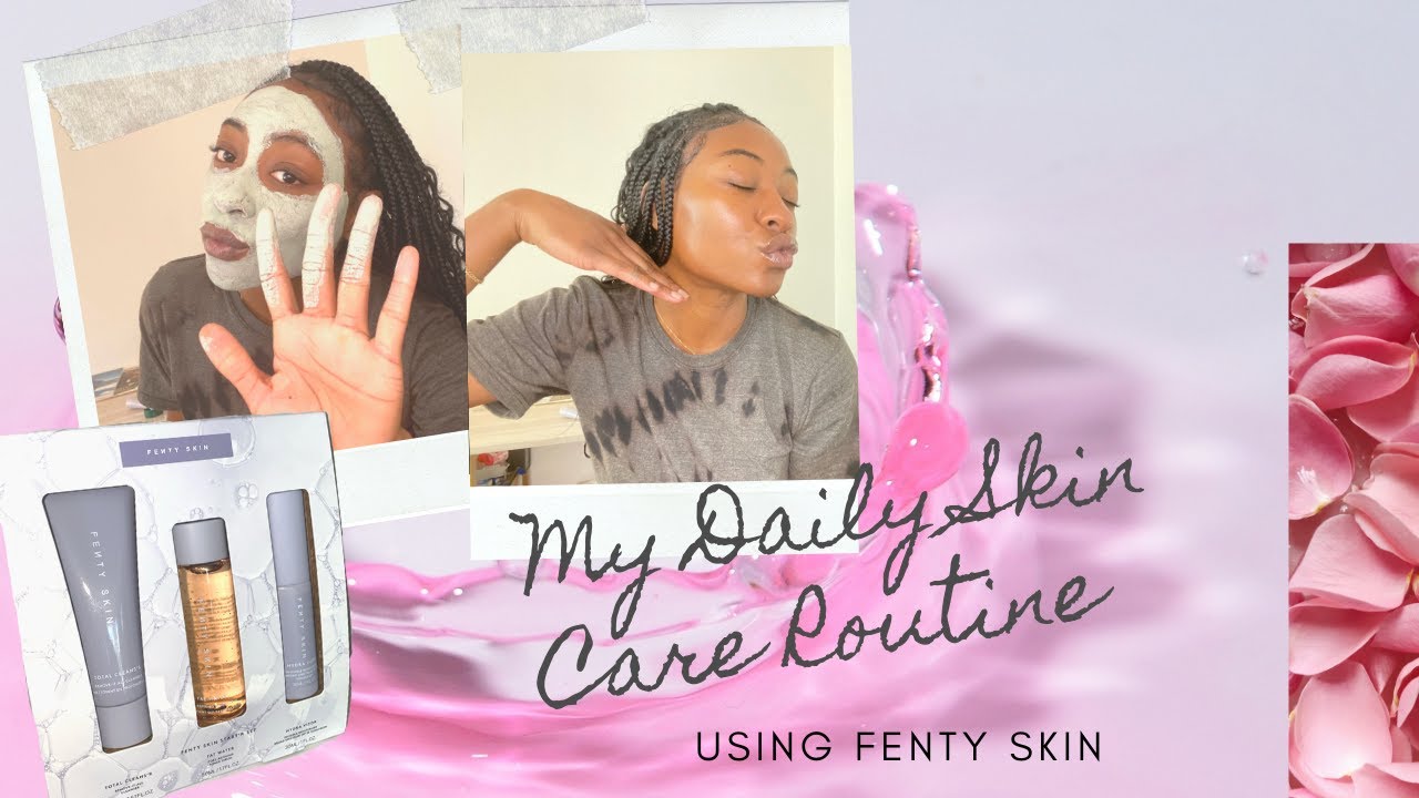 My Daily Skin Care Routine Using Fenty Skin | Review and Demo