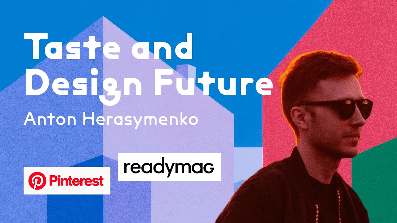 Taste and the Future of Design with Anton Herasymenko (ex-Pinterest Designer & Readymag Co-Founder)