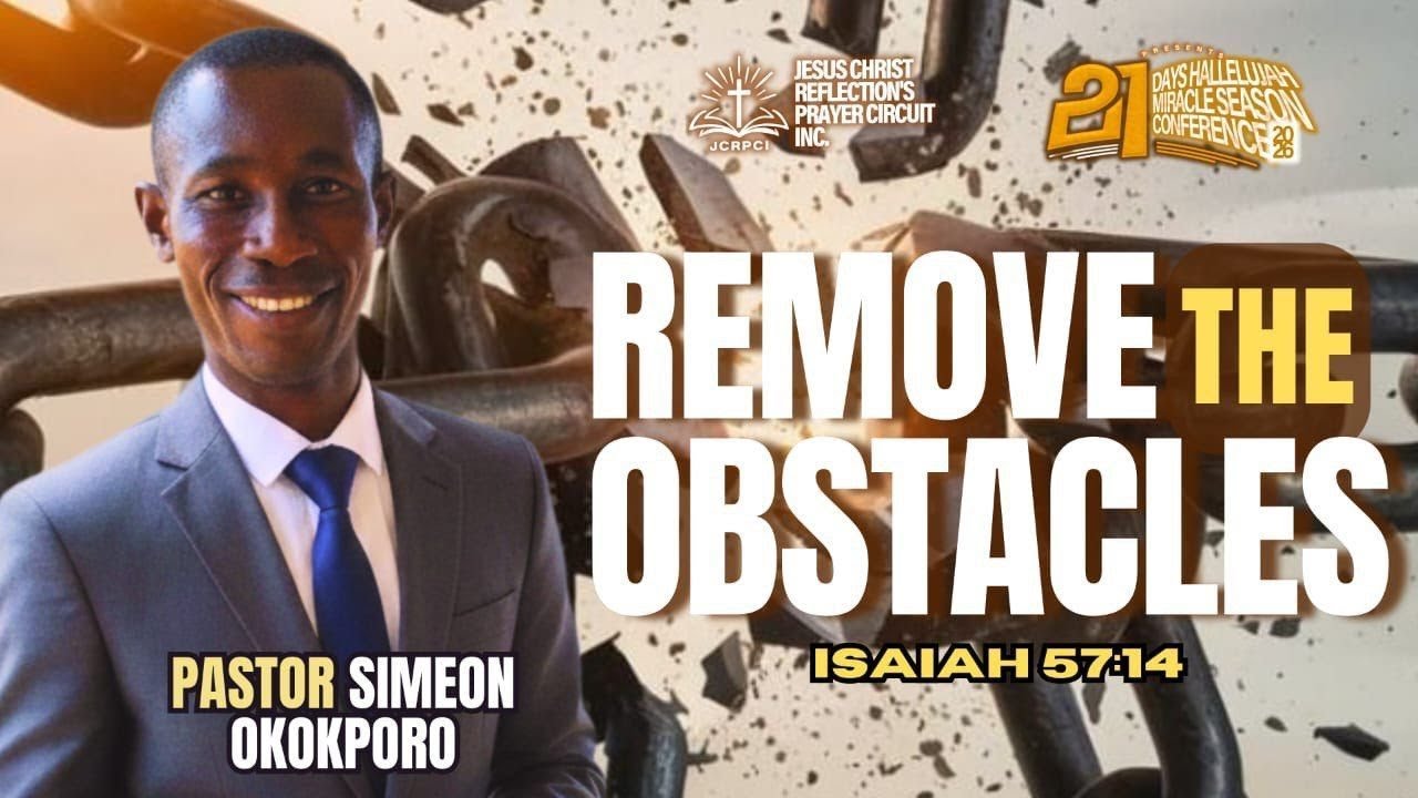 DAY 8 – 21 DAYS HALLELUJAH MIRACLE SEASON CONFERENCE || REMOVE THE OBSTACLES|| PASTOR SIMEON.O