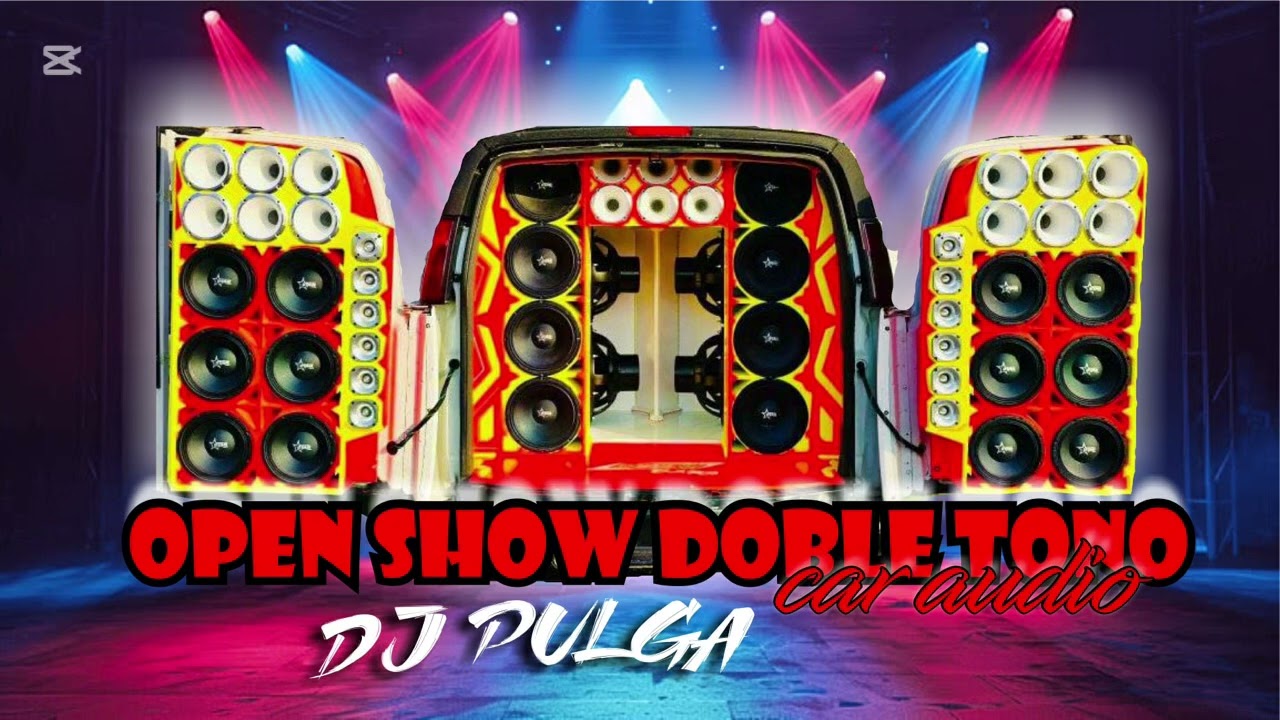 OPEN SHOW DOBLE TONO CAR AUDIO DJ PULGA