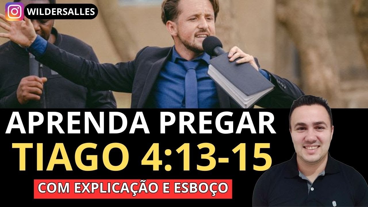 APRENDA PREGAR TIAGO 4:13-15 (COM EXPLICAÇÃO E ESBOÇO)