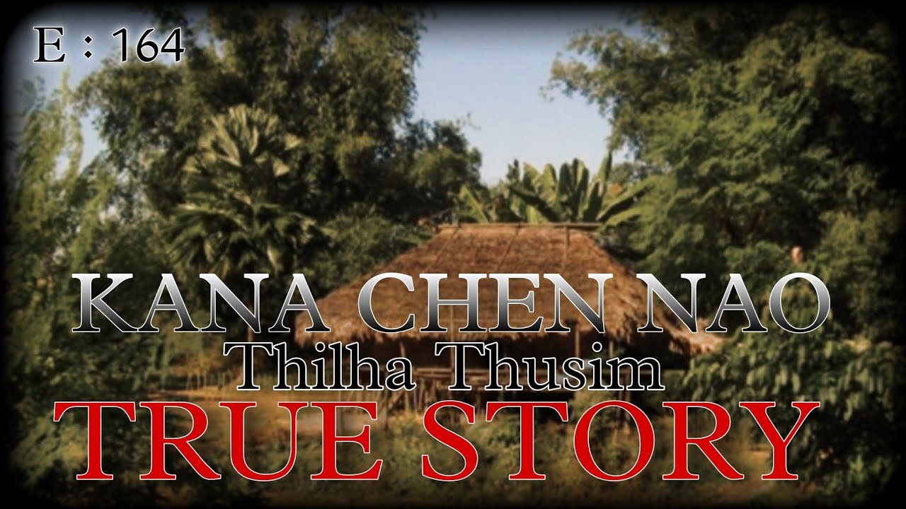 KANA CHEN NAO || THILHA THUSIM || TRUE STORY || Nick Hangshing
