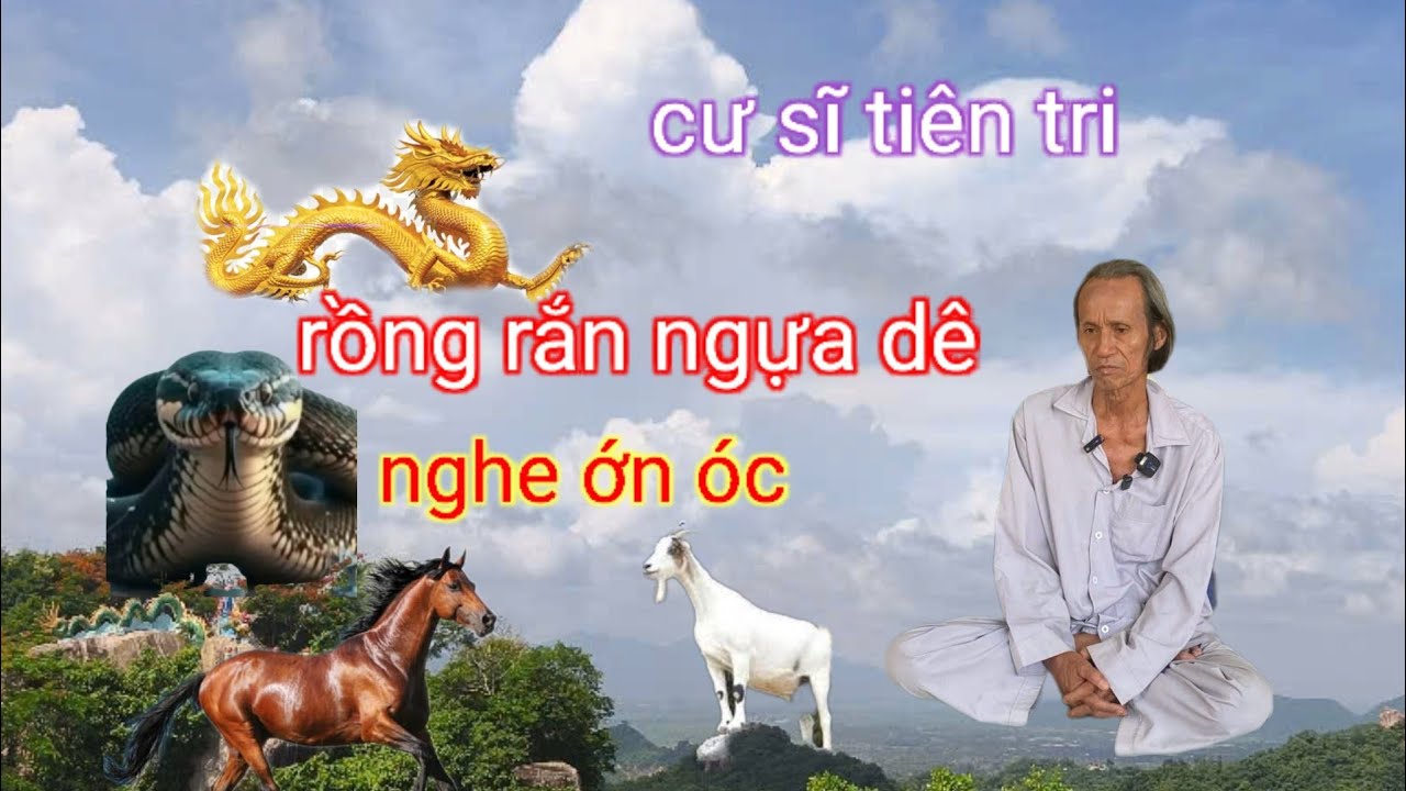 Cư sĩ tiên tri 🧶rồng rắn ngựa dê # nghe hết hồn 
