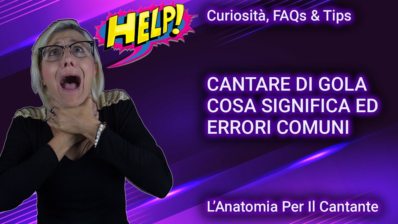 CANTARE di GOLA -  Cosa significa ed errori che ti portano a farlo