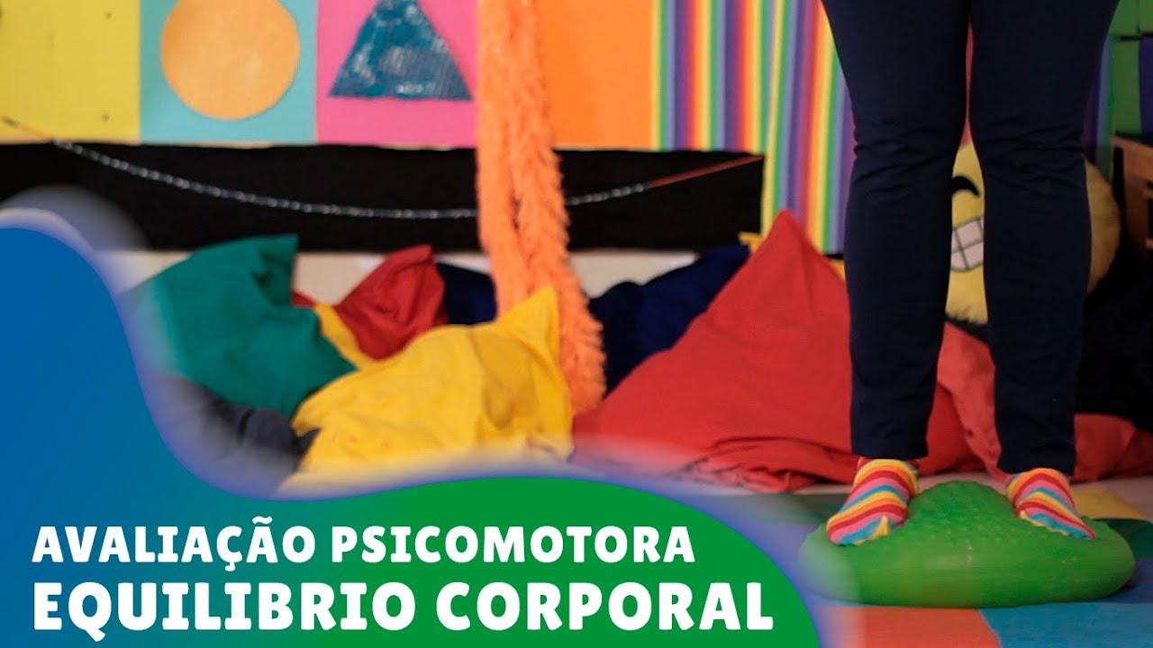 Equilibrando o corpo  - Avaliação Psicomotora