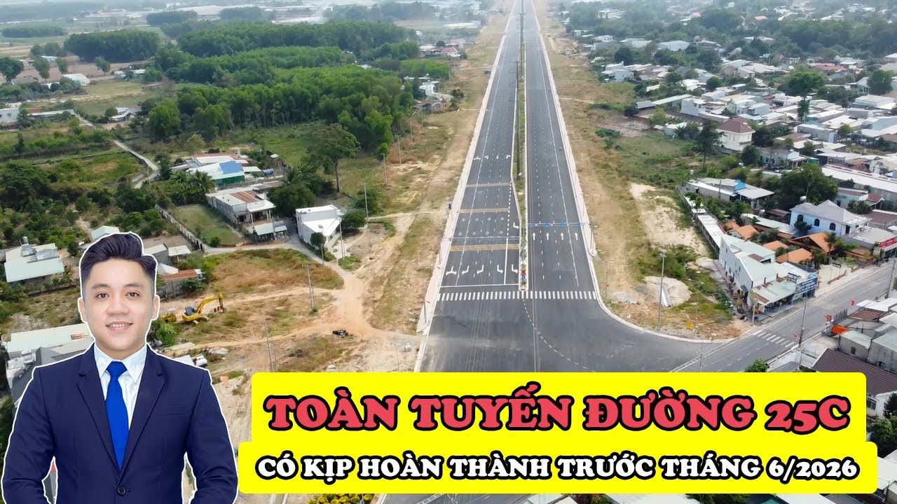 Tiến Độ Toàn Tuyến Đường 25C Nhơn Trạch Tháng 2/2026 | Địa Ốc Tuấn Anh