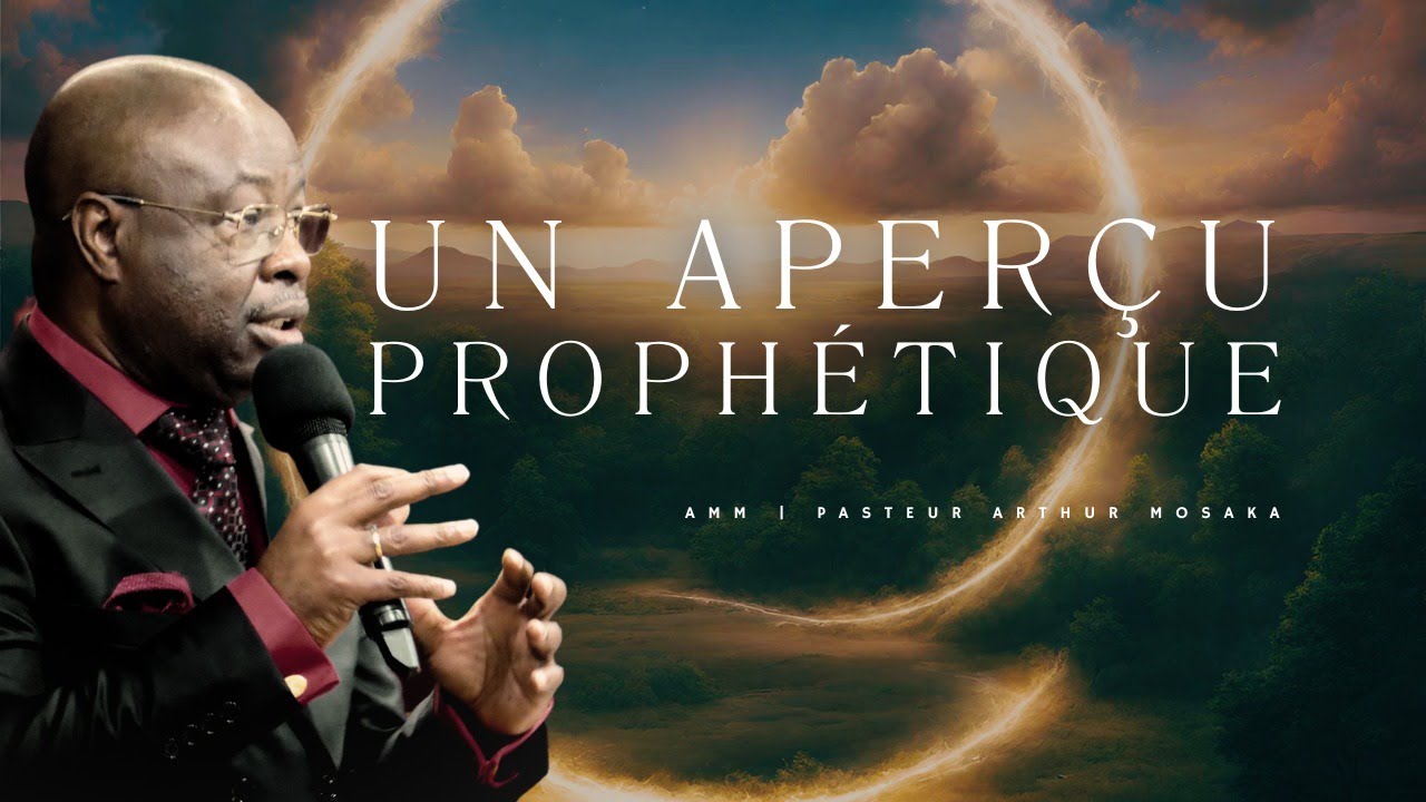 Un Aperçu Prophétique | 24 Janvier 2024 | Pasteur Arthur Mosaka