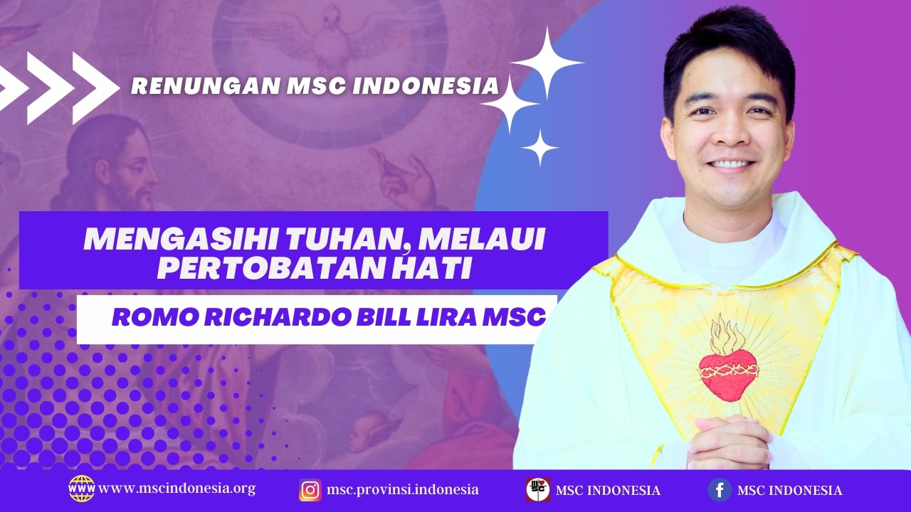 MENGASIHI TUHAN MELALUI PERTOBATAN HATI |  RENUNGAN MSC INDONESIA