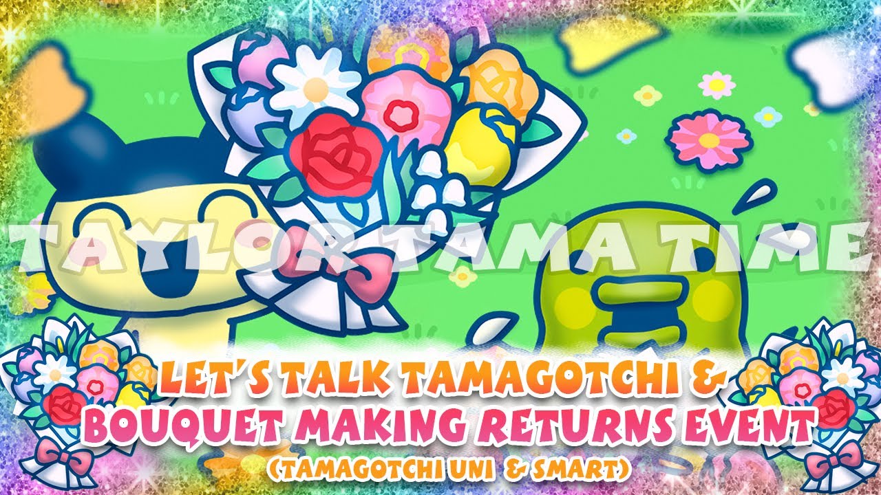 Let’s Talk Tamagotchi & Bouquet Making Returns Event 💐