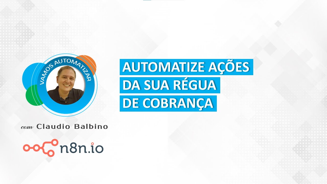 Automatize as ações da sua régua de cobrança com o n8n