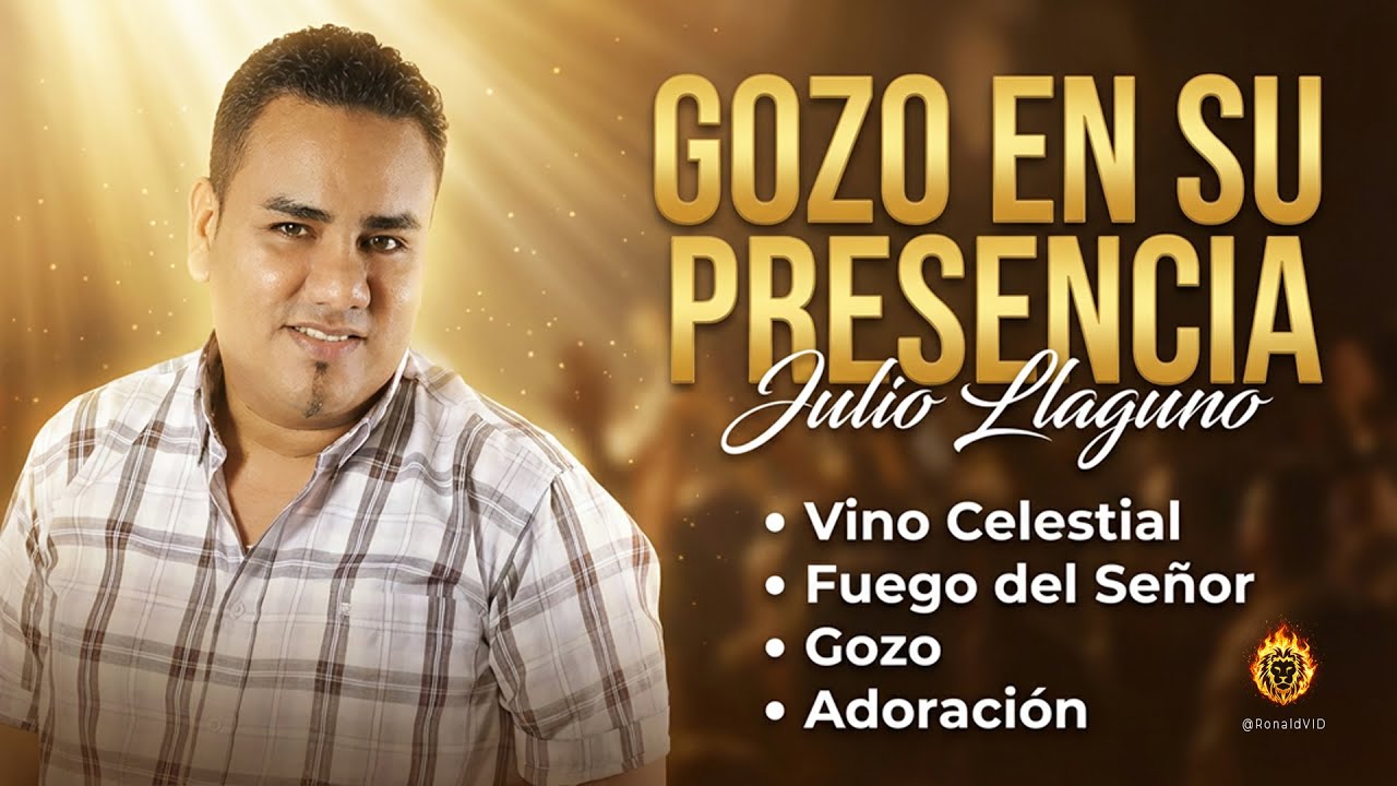 Julio LLaguno En la presencia del Señor hay Gozo ( Julio Llaguno ) Vol 3