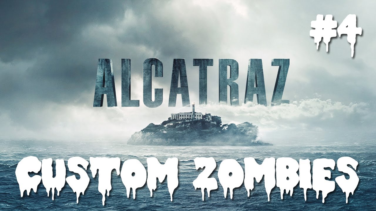Custom Zombies - Alcatraz: Anything Can Happen on a Custom Map (Part 4)