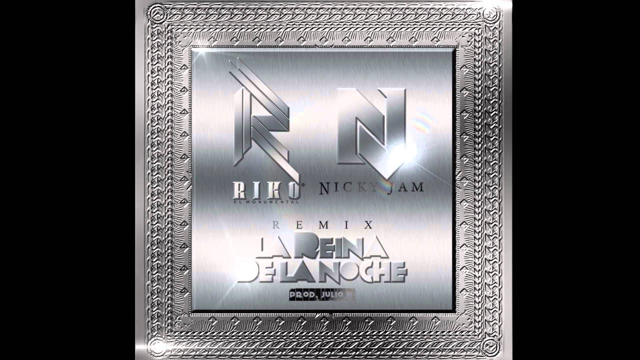 Riko El Monumental Ft Nicky Jam - La Reina De La Noche (Remix)