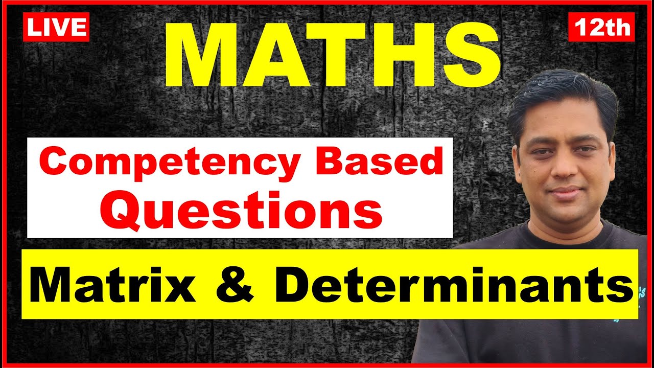 Matrix & Determinants |Class 12 Maths | Competency Based