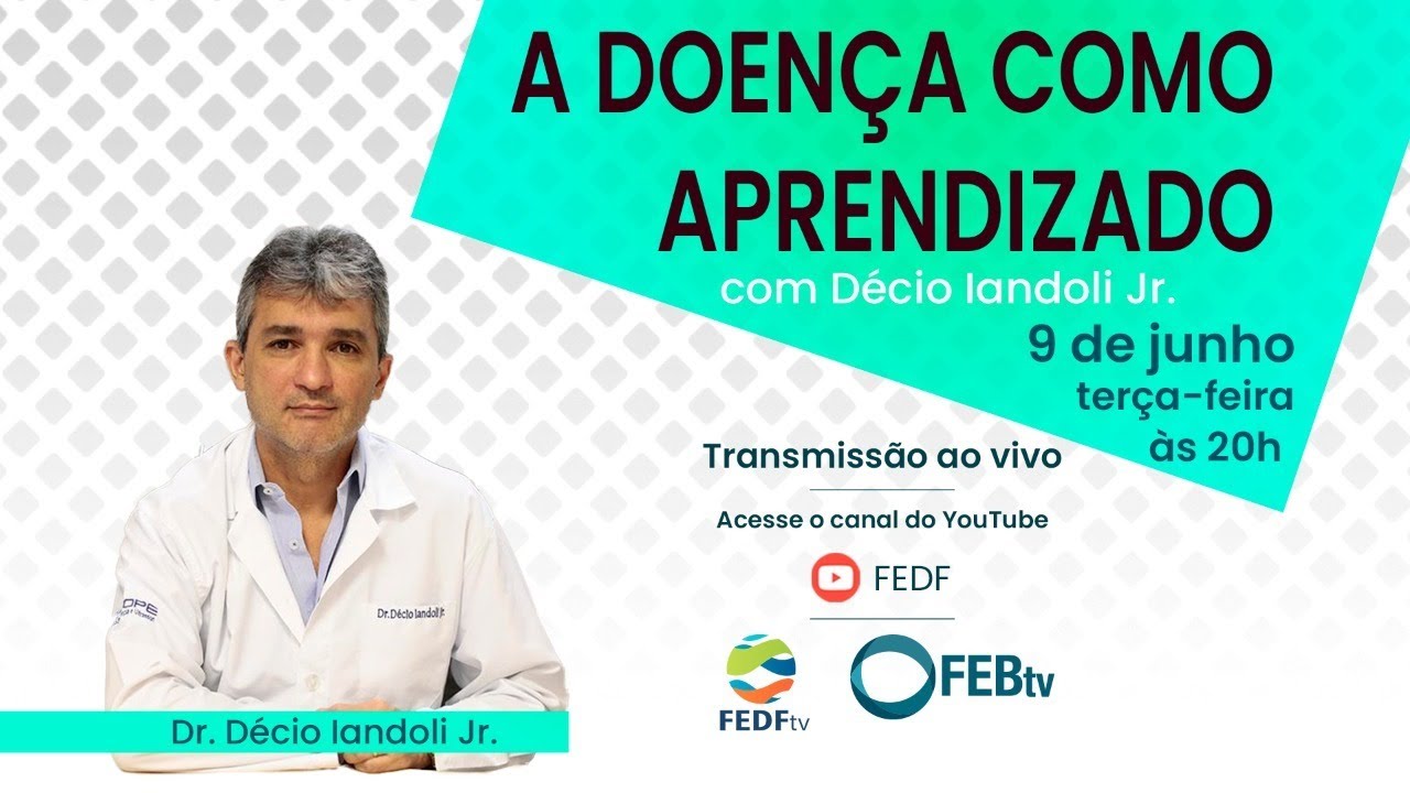 A Doença como Aprendizado | Dr. Décio Iandoli | FEDF