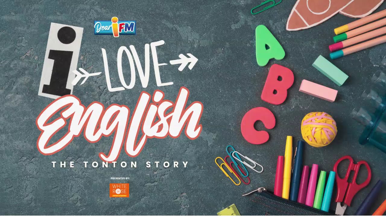 Dear iFM | I LOVE ENGLISH : THE TONTON STORY