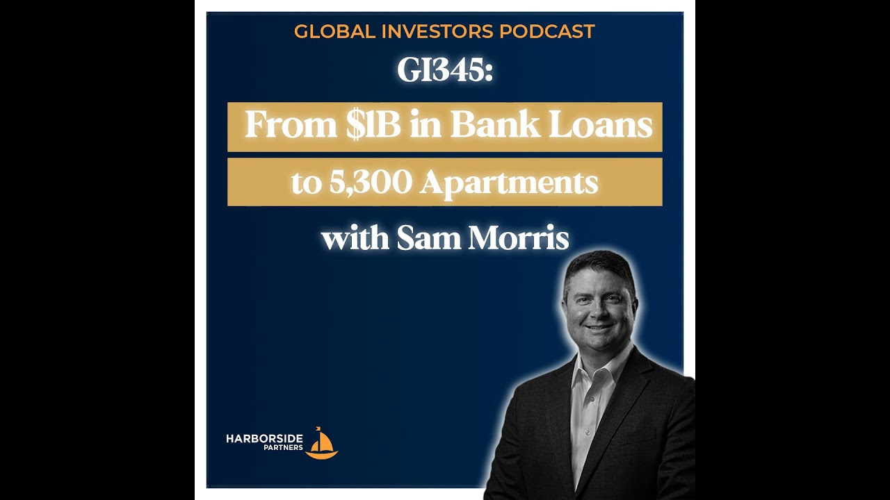 GI345: From $1B in Bank Loans to 5,300 Apartments with Sam Morris