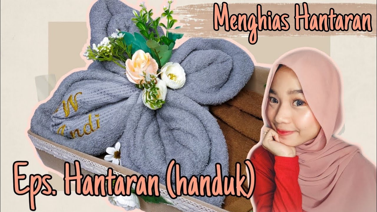 MENGHIAS HANTARAN HANDUK SESERAHAN | Jadi Bunga
