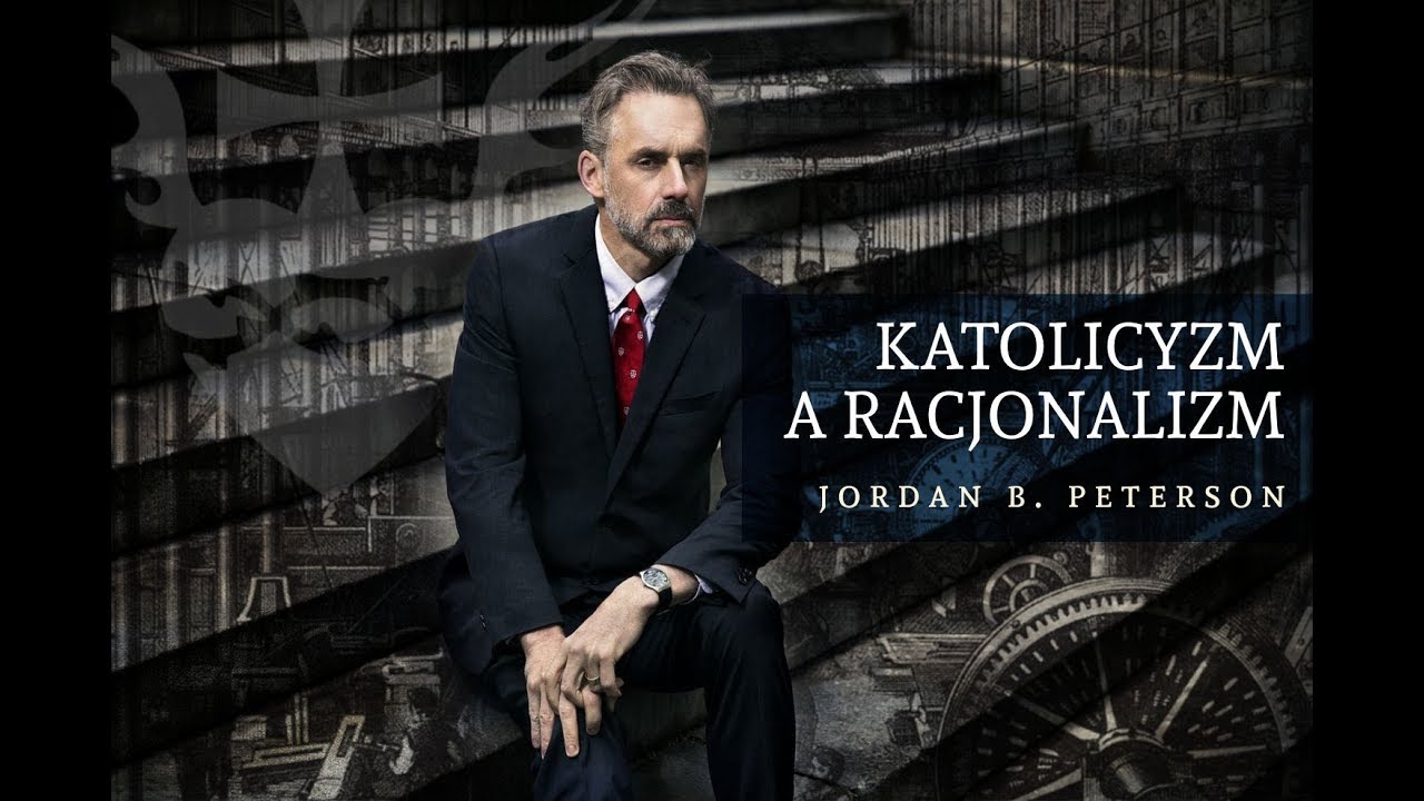 Jordan B. Peterson &ndash; Katolicyzm a racjonalizm