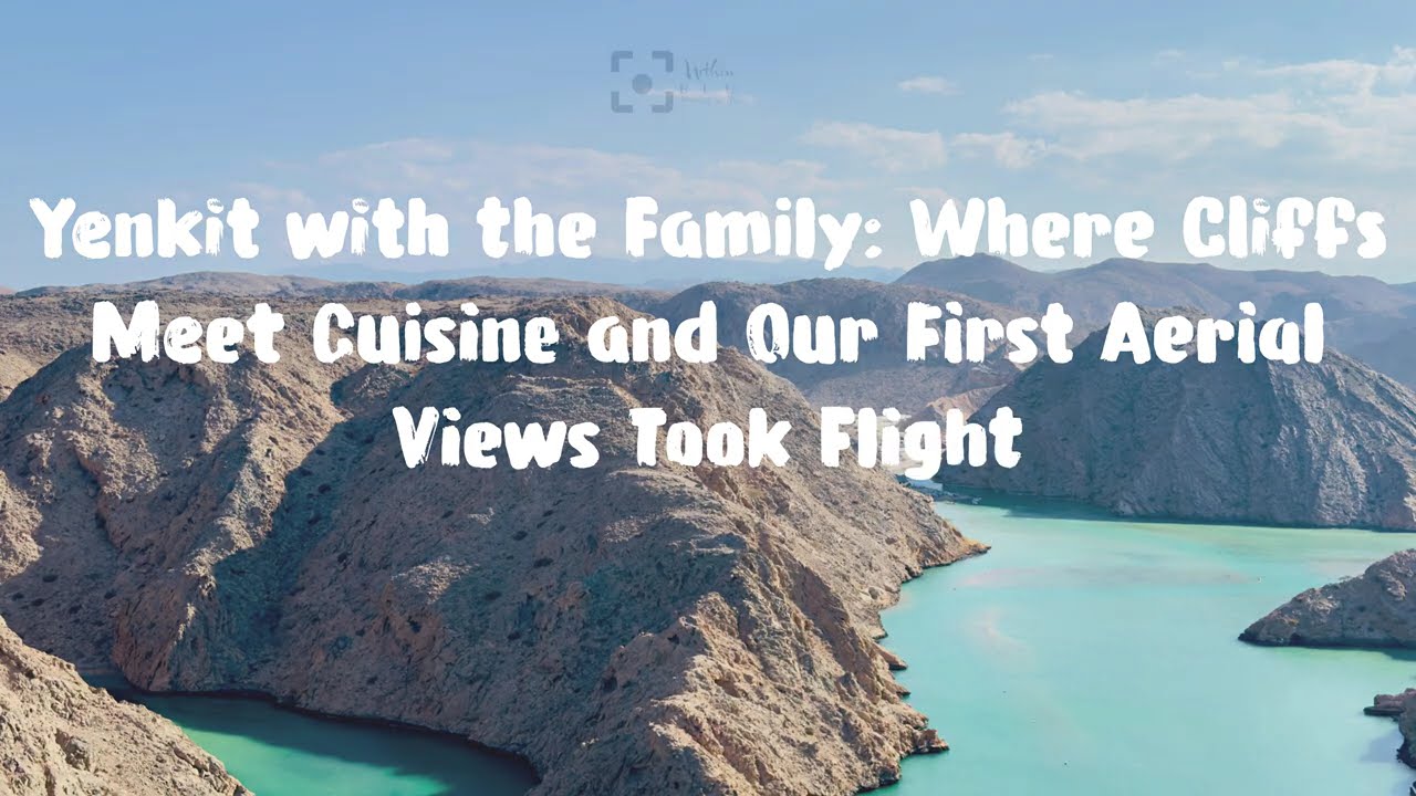 Cliffs, Coasts, and Cuisine: Our Family Day Out at #Yenkit and our First aerial photos shoots#oman